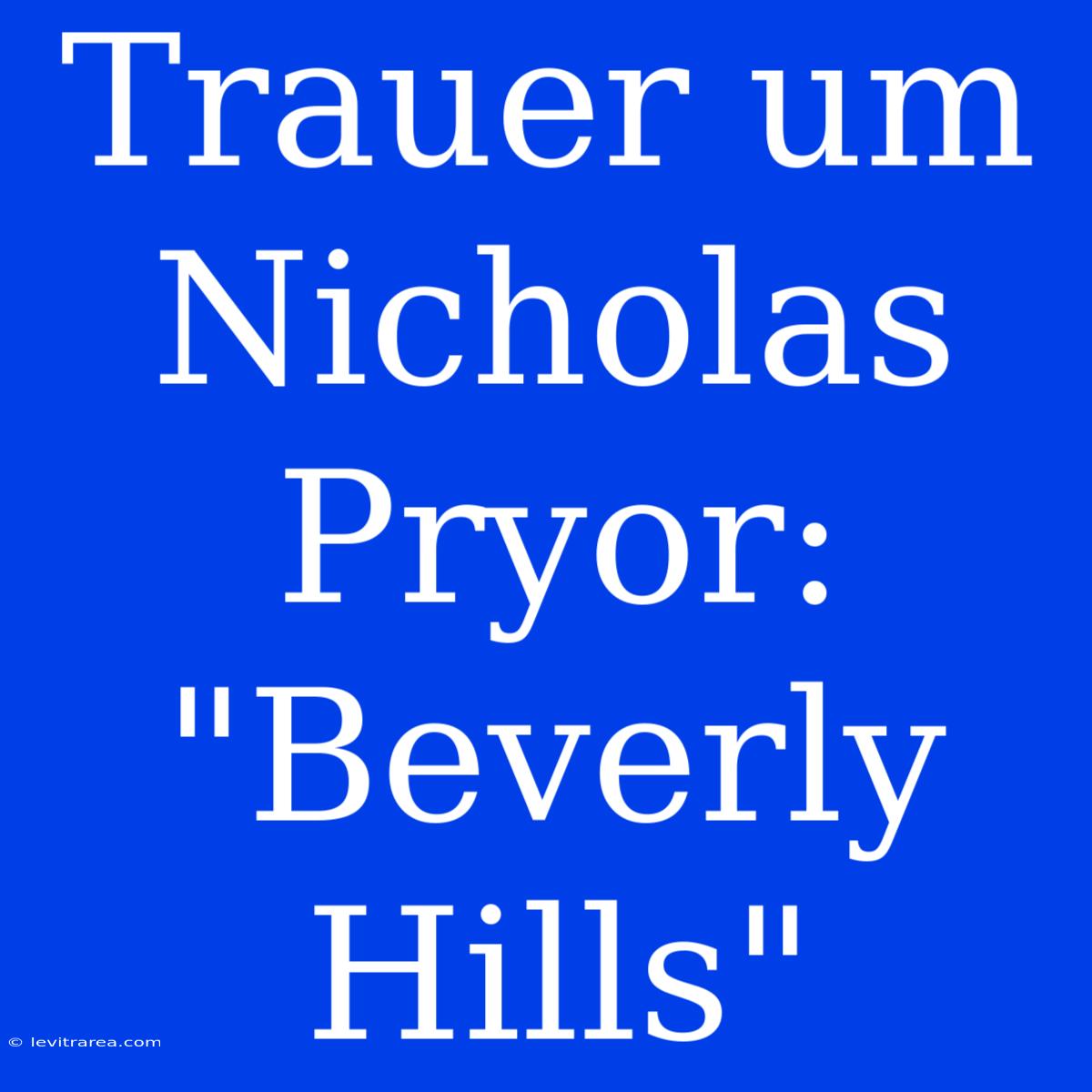 Trauer Um Nicholas Pryor: 