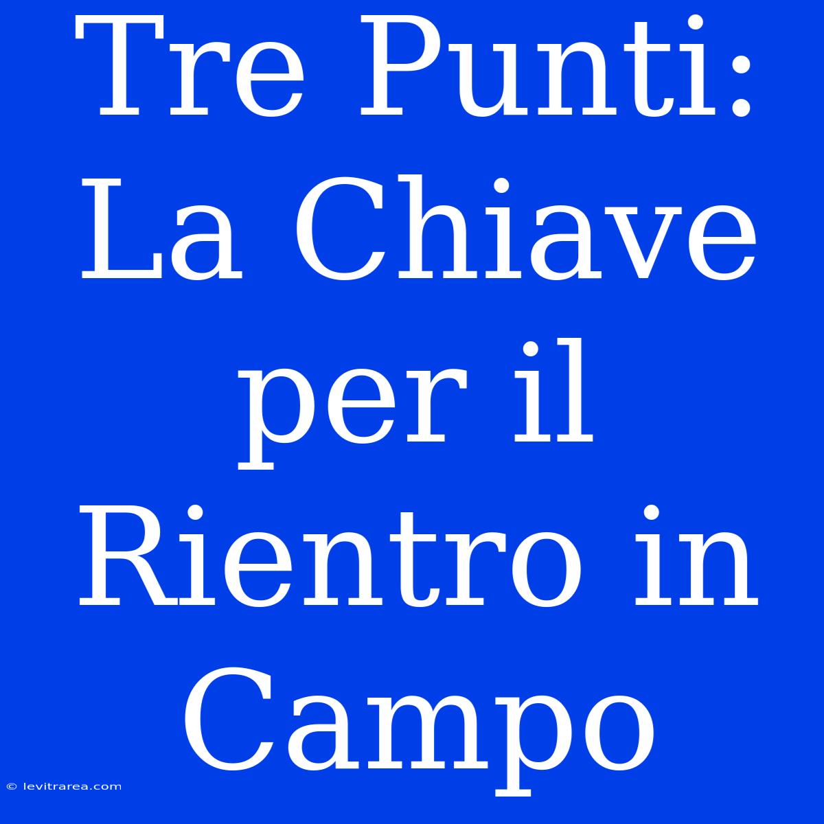 Tre Punti: La Chiave Per Il Rientro In Campo