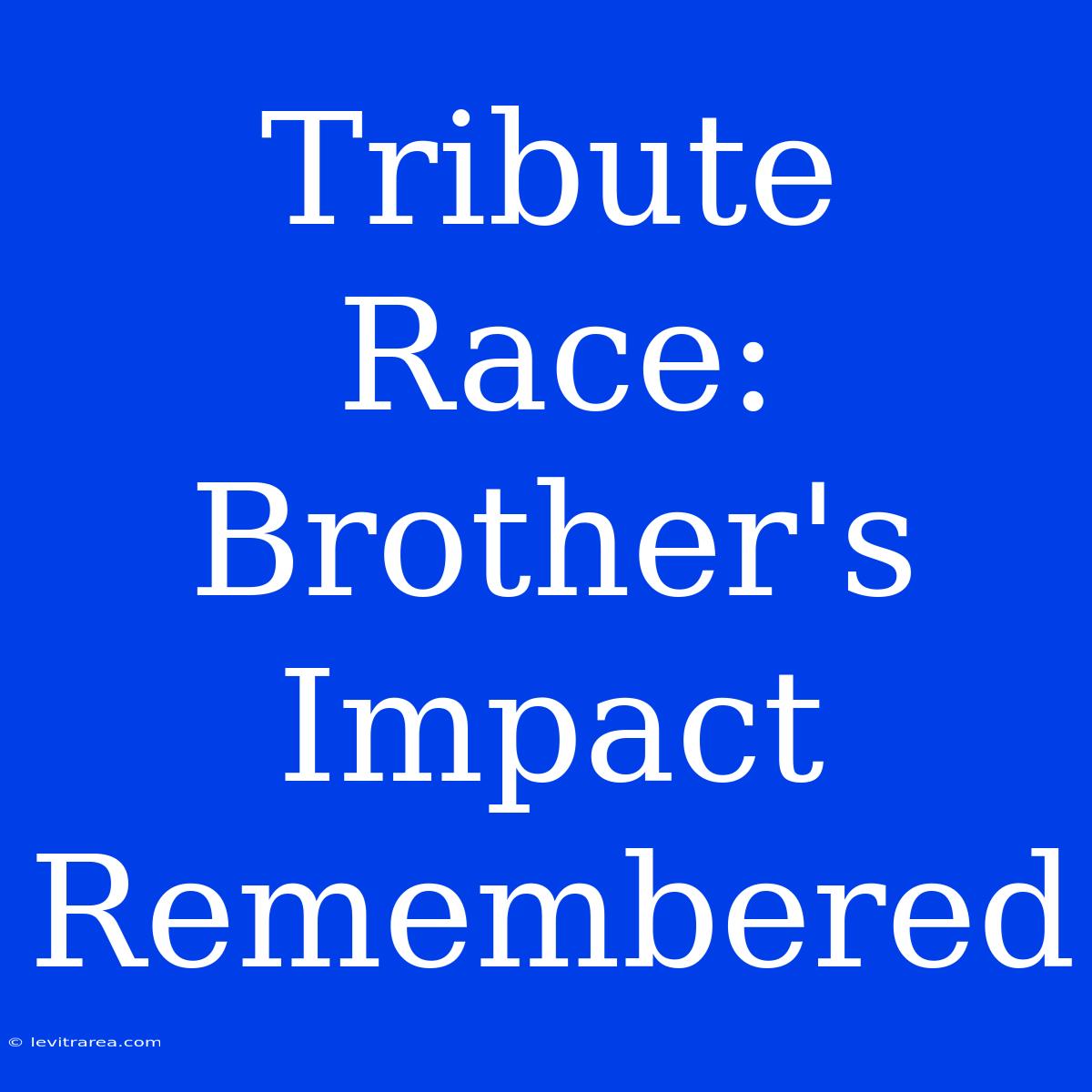 Tribute Race:  Brother's Impact Remembered