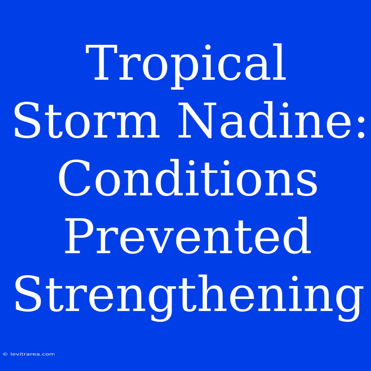 Tropical Storm Nadine: Conditions Prevented Strengthening