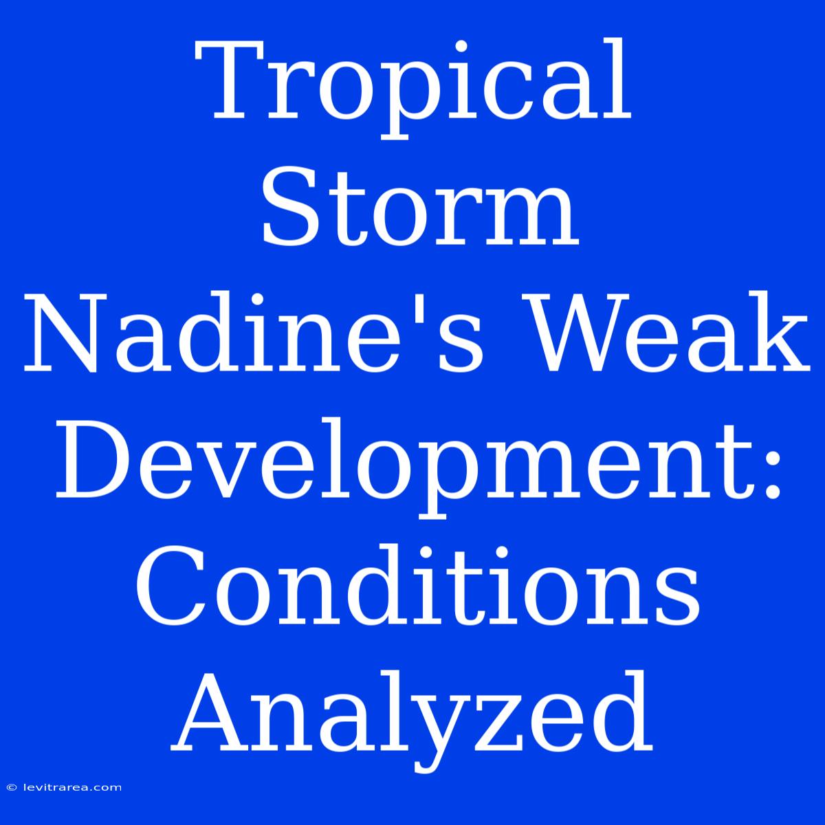 Tropical Storm Nadine's Weak Development:  Conditions Analyzed