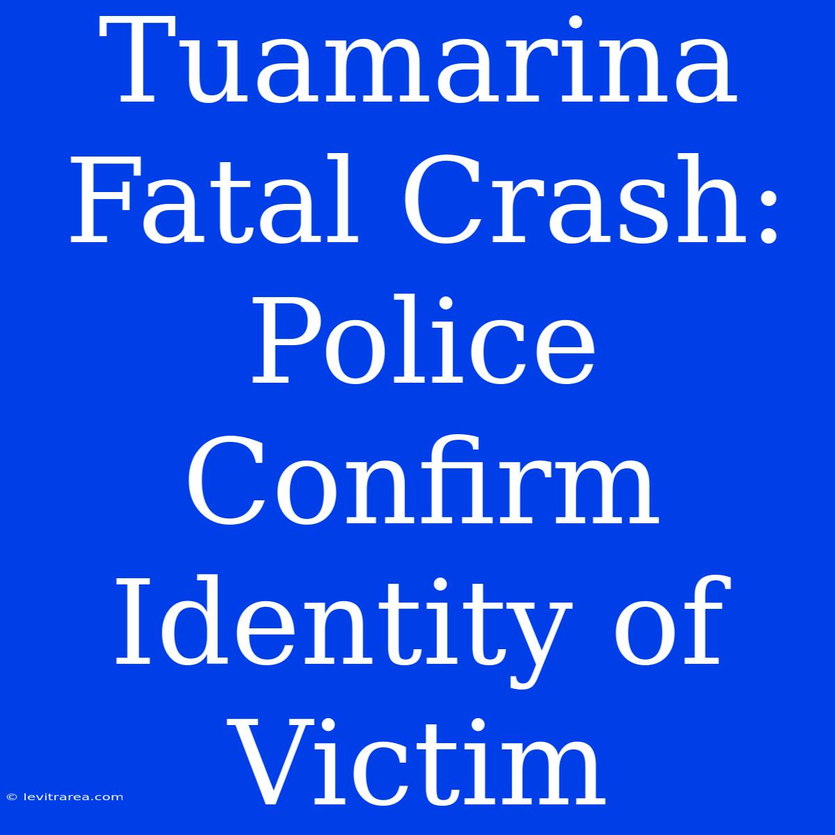 Tuamarina Fatal Crash: Police Confirm Identity Of Victim