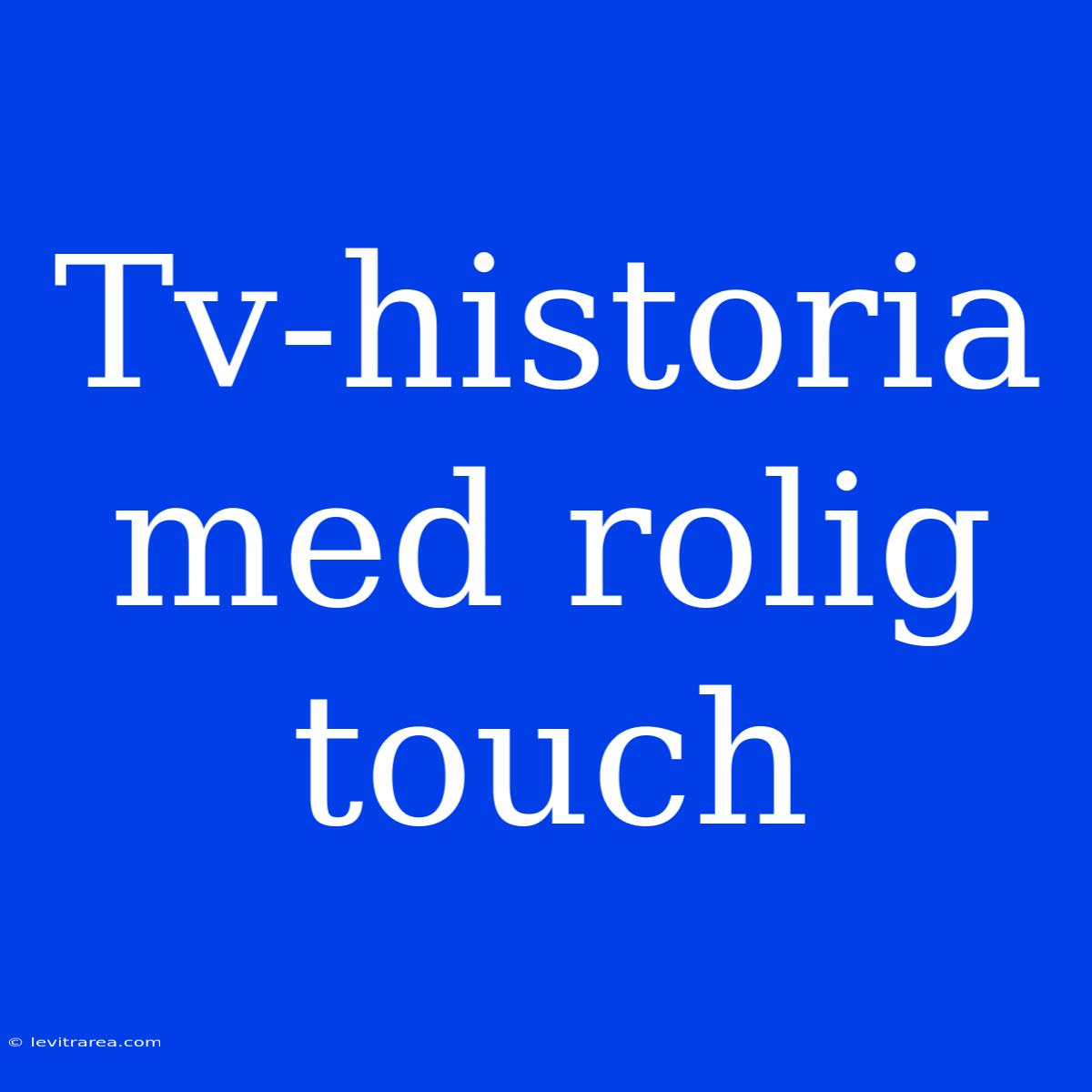 Tv-historia Med Rolig Touch