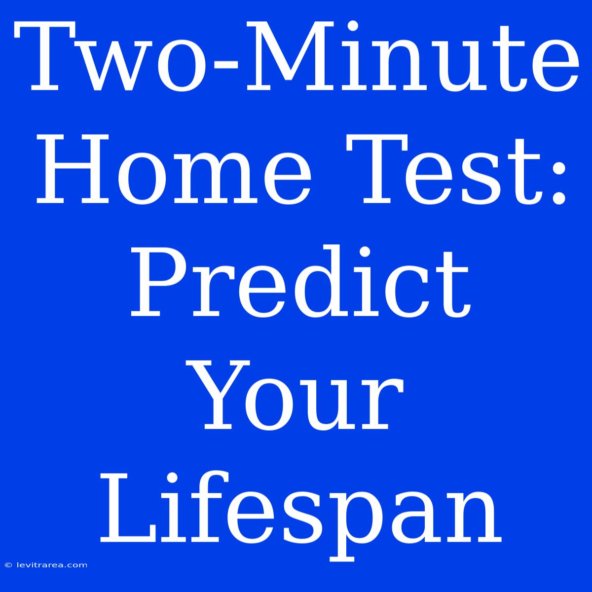 Two-Minute Home Test: Predict Your Lifespan