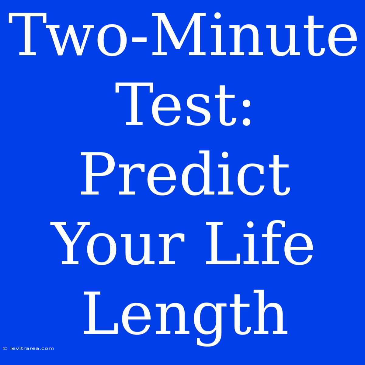 Two-Minute Test: Predict Your Life Length