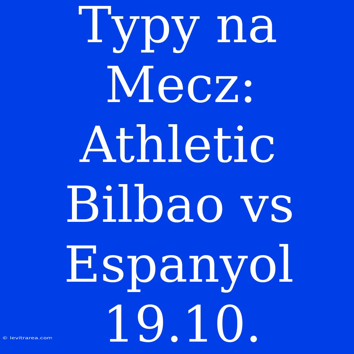 Typy Na Mecz: Athletic Bilbao Vs Espanyol 19.10.