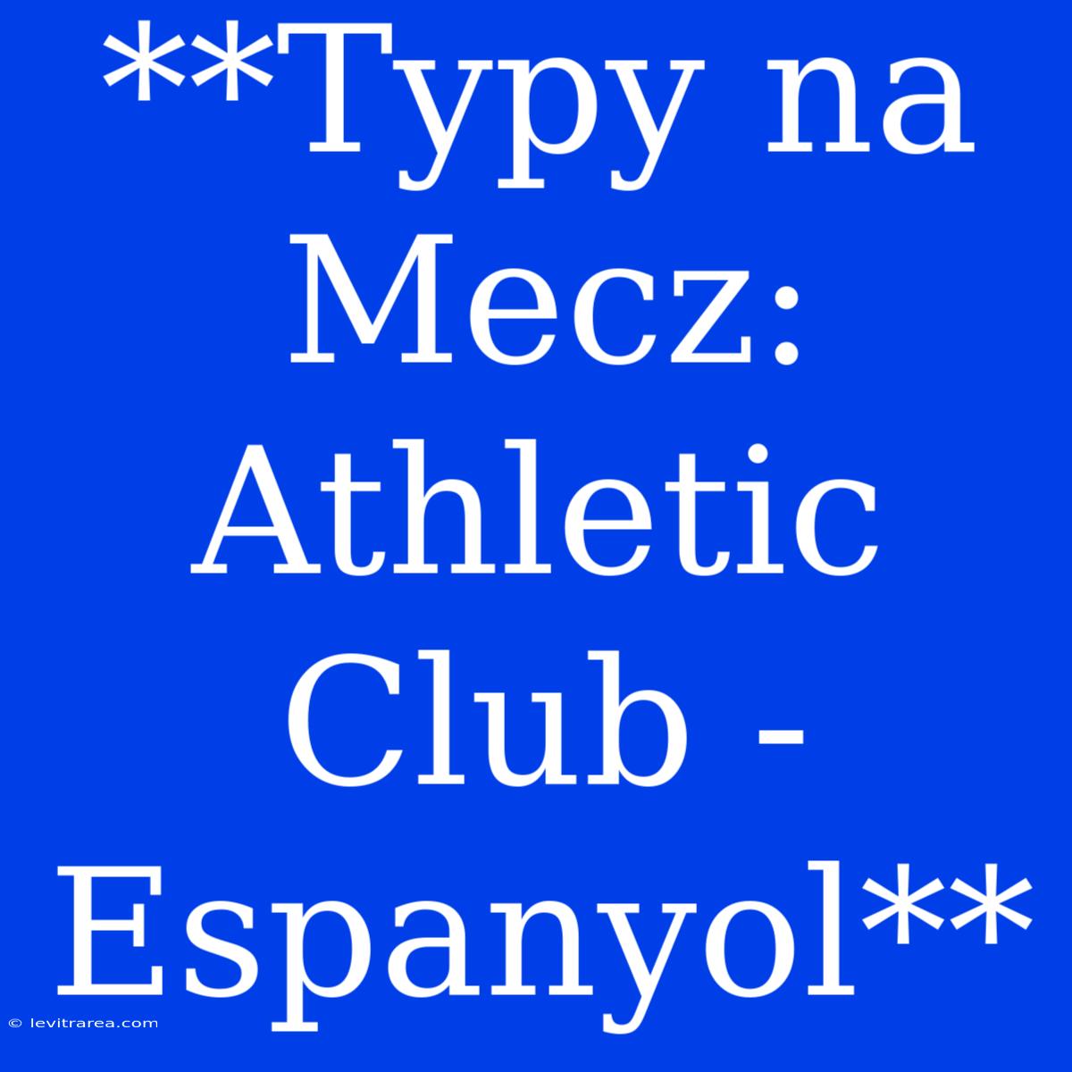 **Typy Na Mecz: Athletic Club - Espanyol**