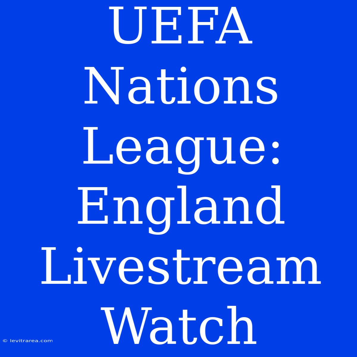 UEFA Nations League: England Livestream Watch