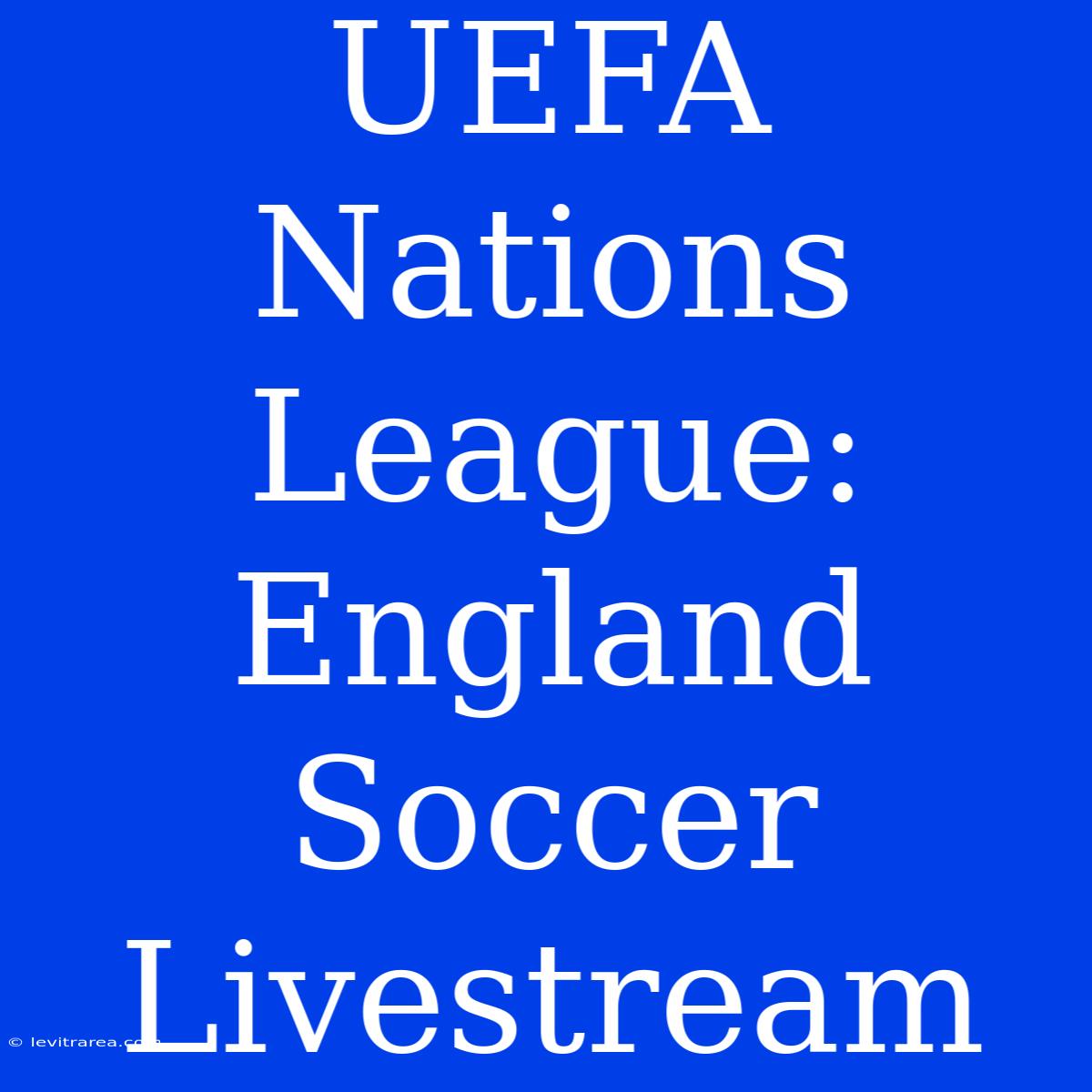 UEFA Nations League: England Soccer Livestream