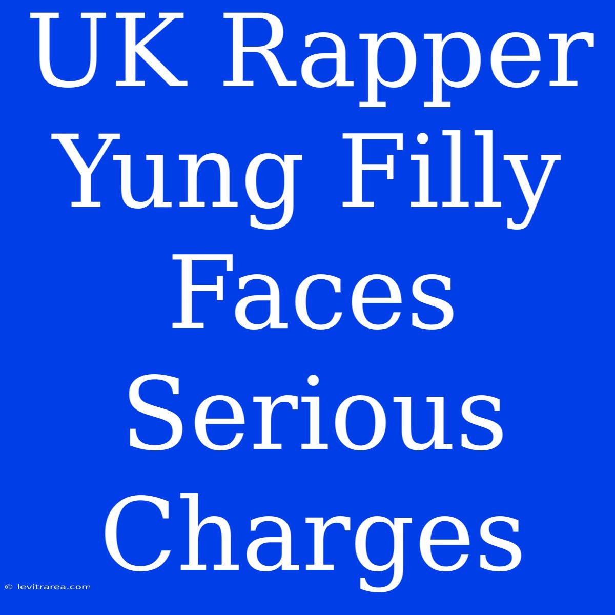 UK Rapper Yung Filly Faces Serious Charges