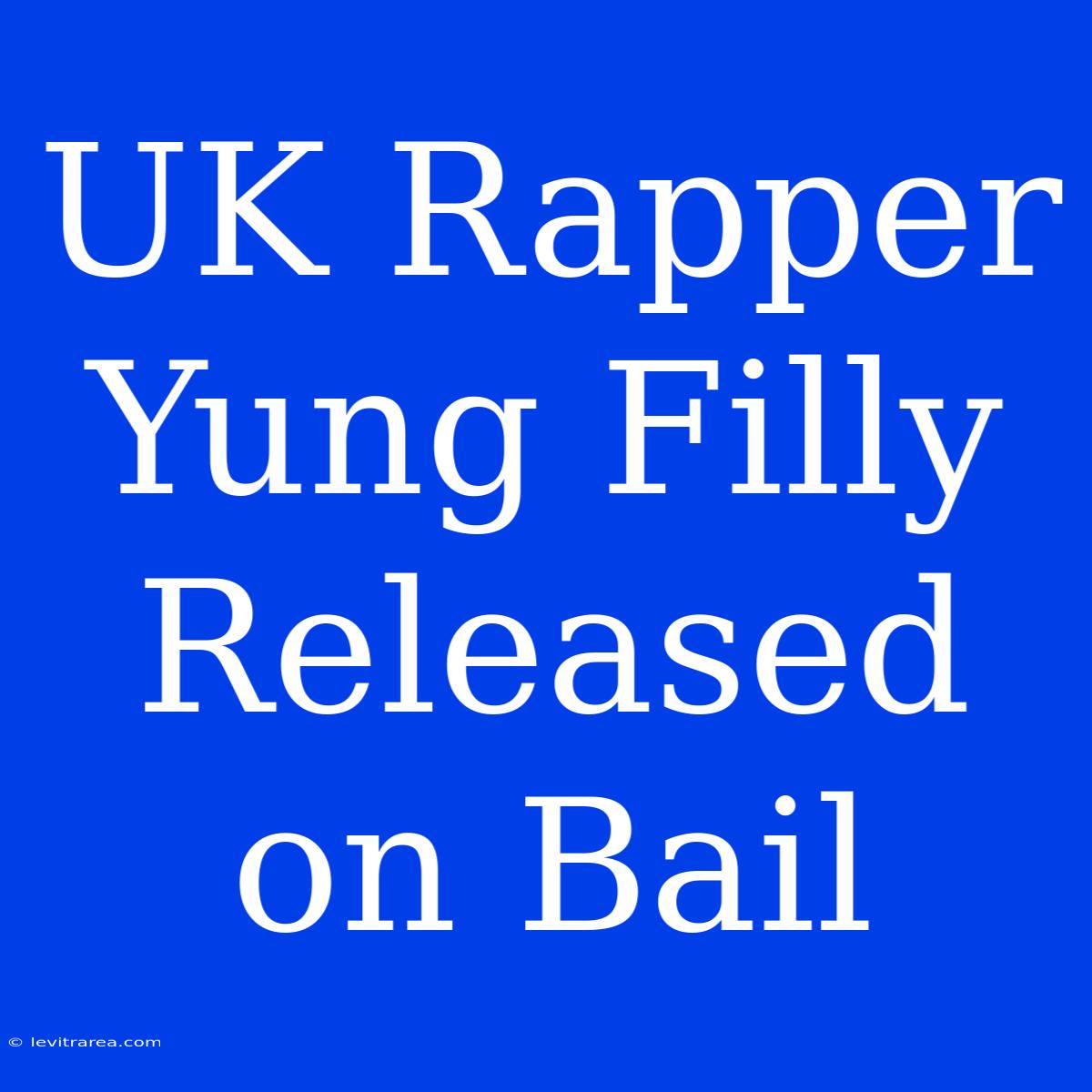 UK Rapper Yung Filly Released On Bail