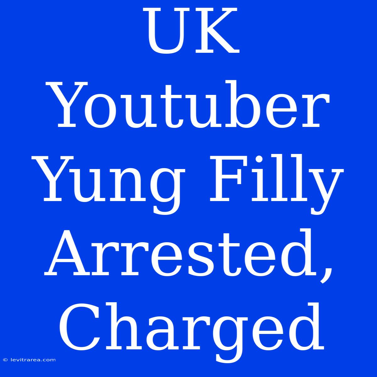 UK Youtuber Yung Filly Arrested, Charged