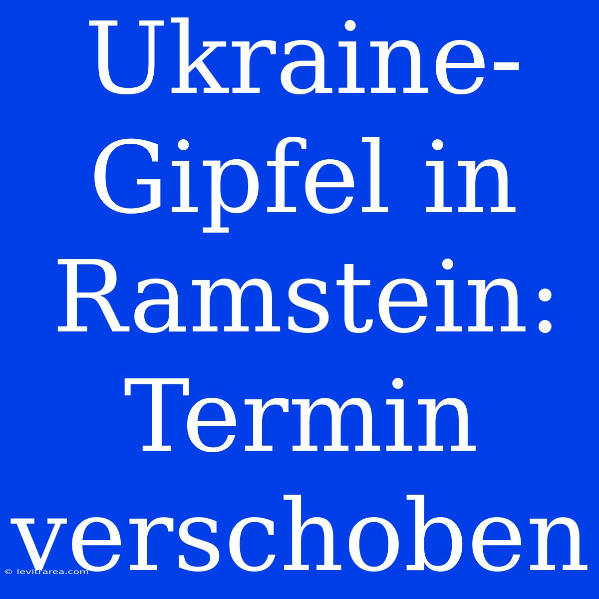 Ukraine-Gipfel In Ramstein: Termin Verschoben