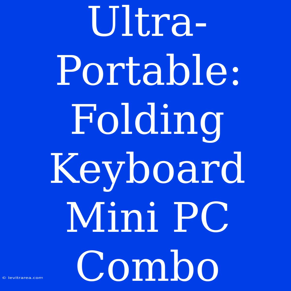 Ultra-Portable: Folding Keyboard Mini PC Combo