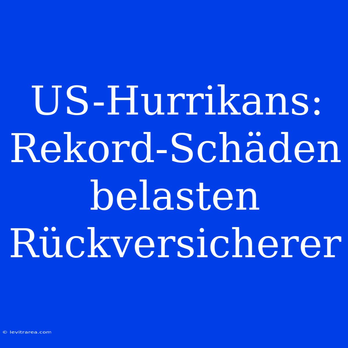 US-Hurrikans: Rekord-Schäden Belasten Rückversicherer