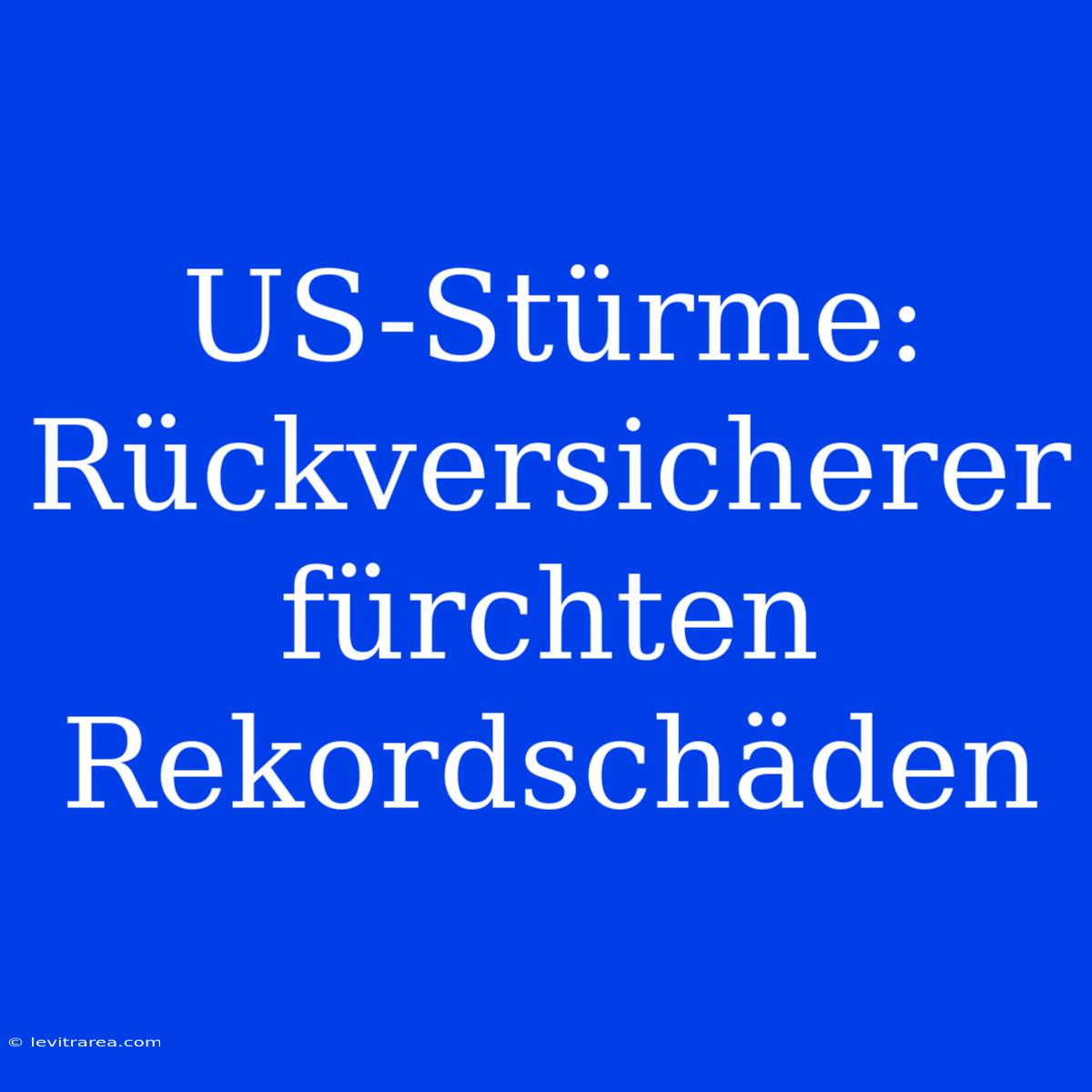 US-Stürme: Rückversicherer Fürchten Rekordschäden