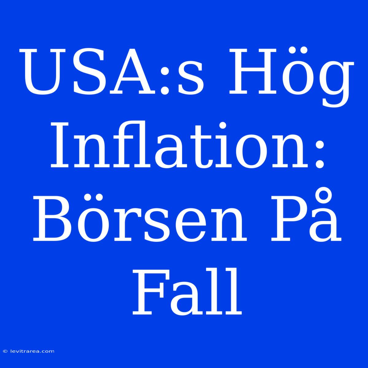 USA:s Hög Inflation: Börsen På Fall