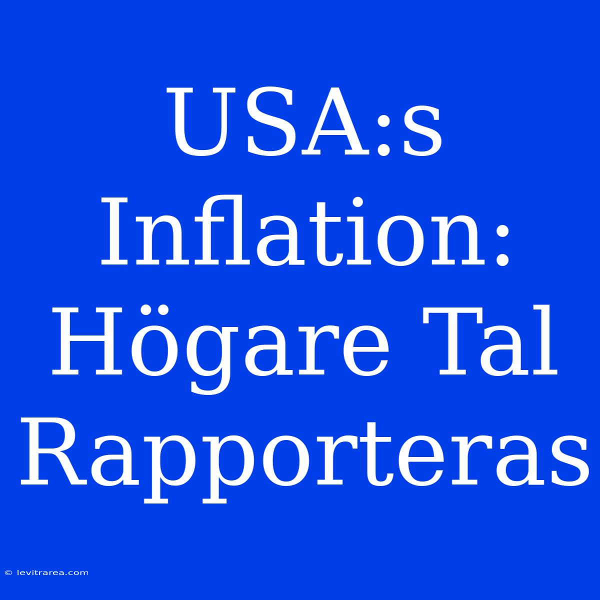 USA:s Inflation: Högare Tal Rapporteras