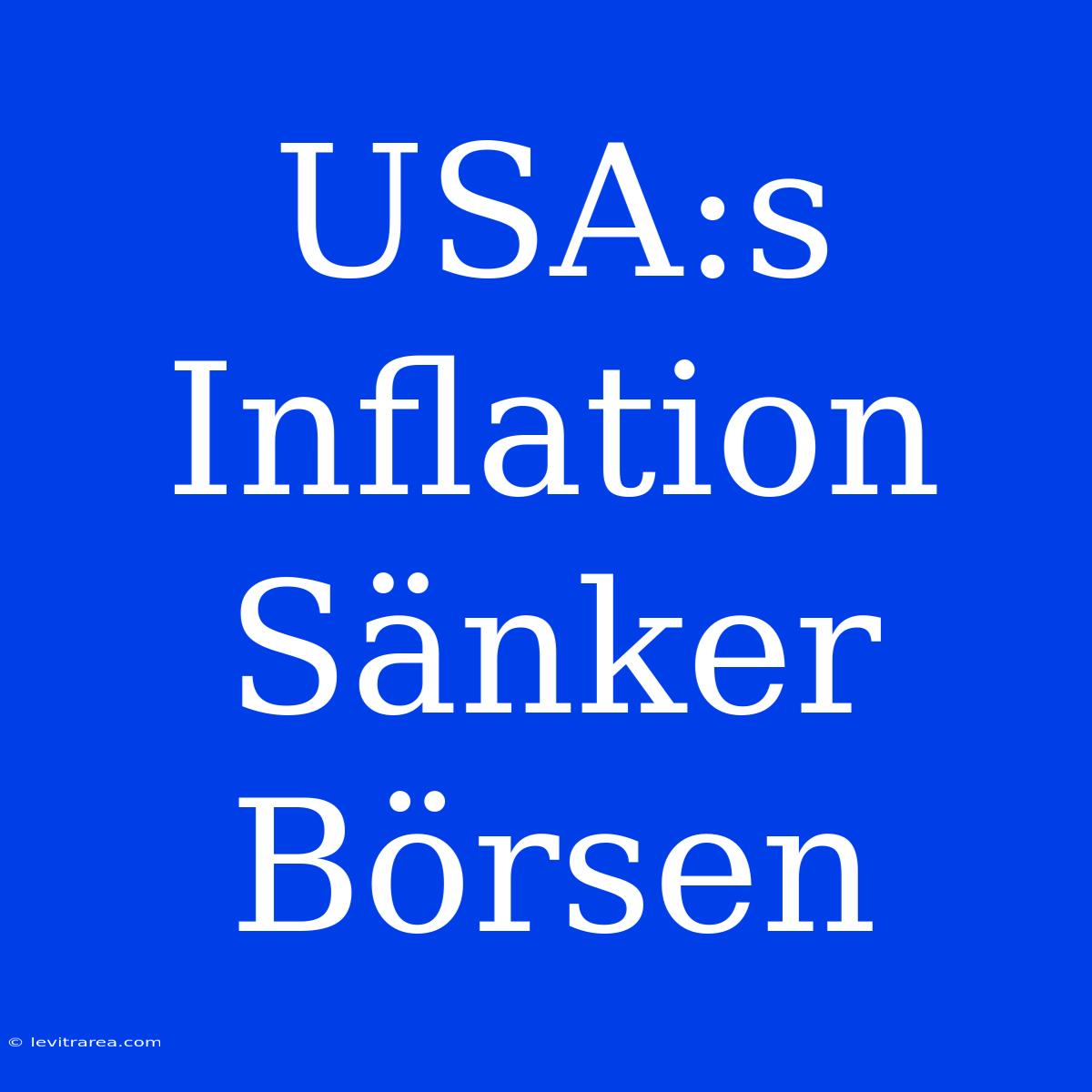 USA:s Inflation Sänker Börsen