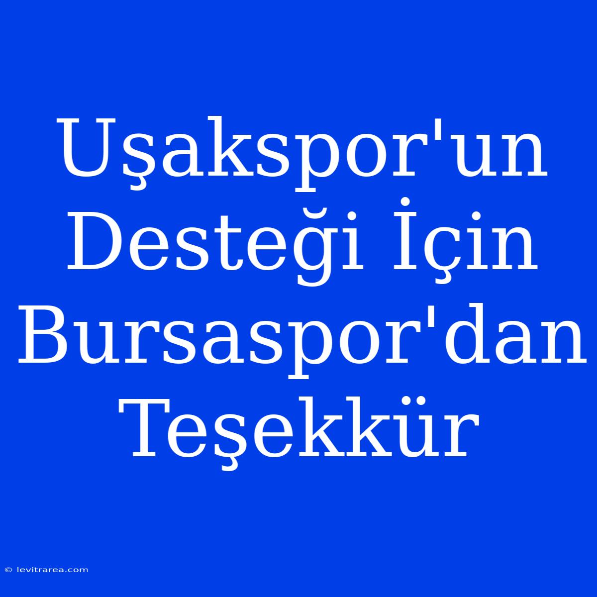 Uşakspor'un Desteği İçin Bursaspor'dan Teşekkür