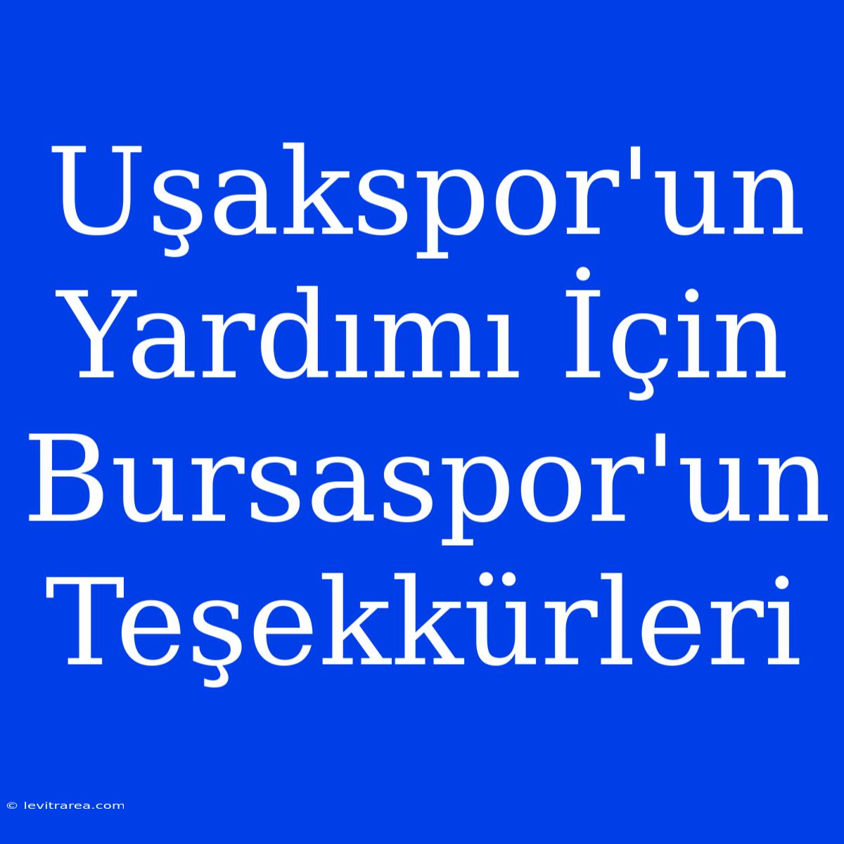 Uşakspor'un Yardımı İçin Bursaspor'un Teşekkürleri