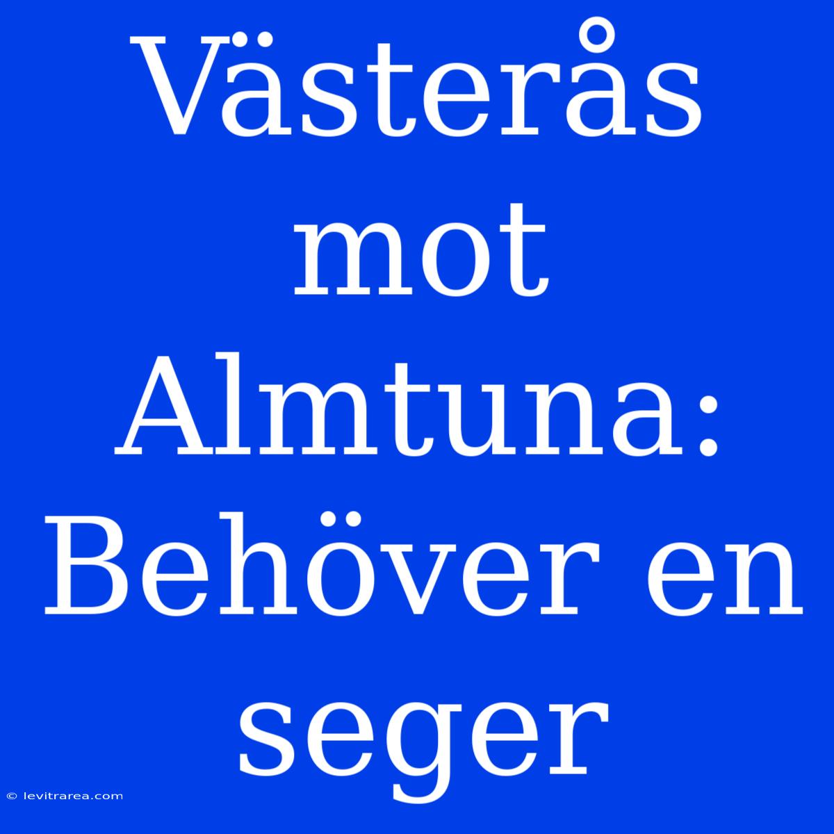 Västerås Mot Almtuna: Behöver En Seger