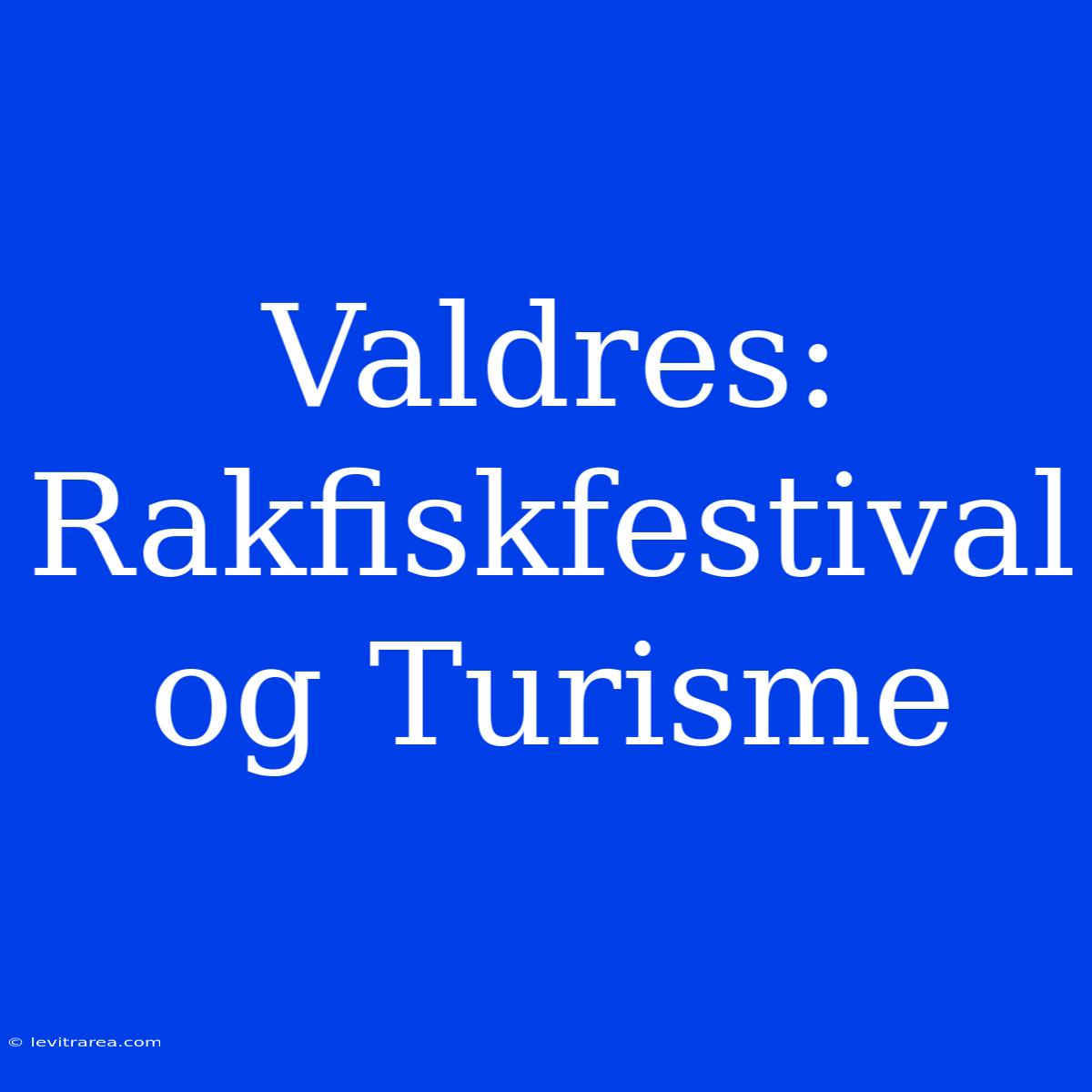 Valdres: Rakfiskfestival Og Turisme 