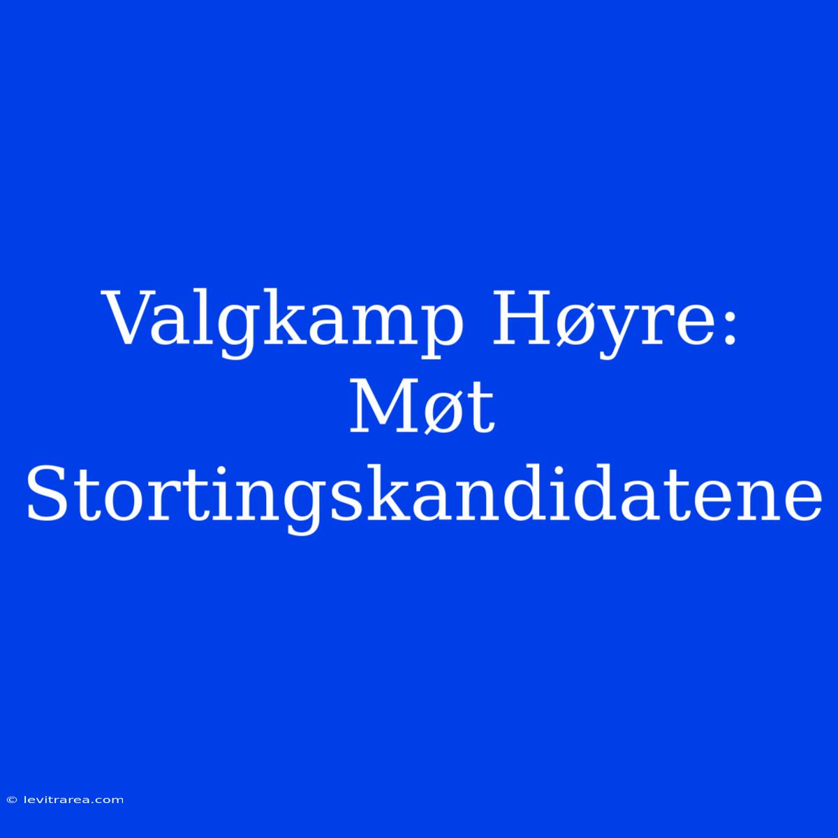 Valgkamp Høyre: Møt Stortingskandidatene 