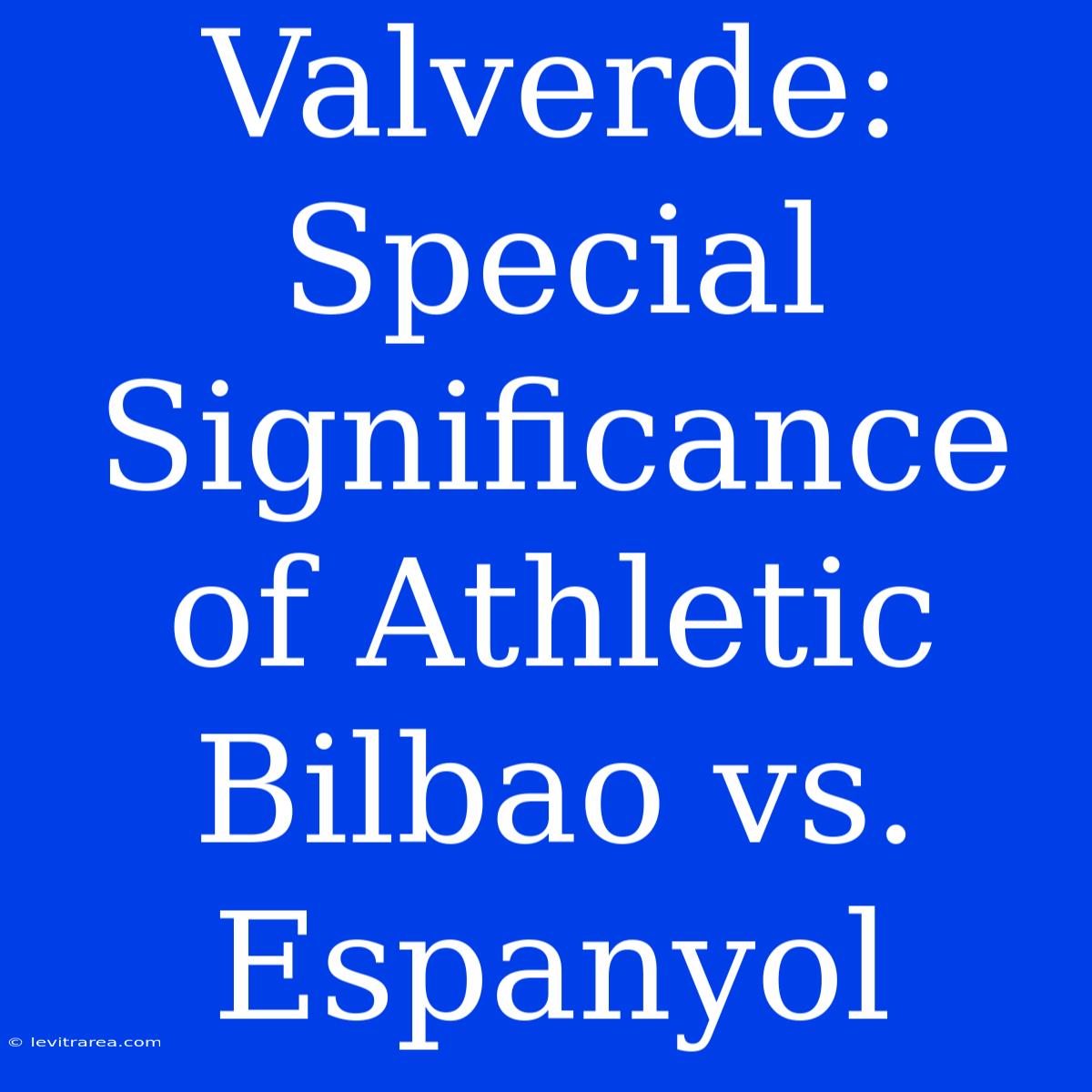 Valverde: Special Significance Of Athletic Bilbao Vs. Espanyol