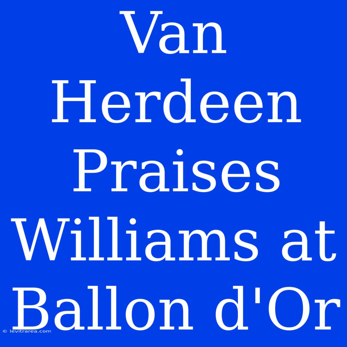 Van Herdeen Praises Williams At Ballon D'Or 