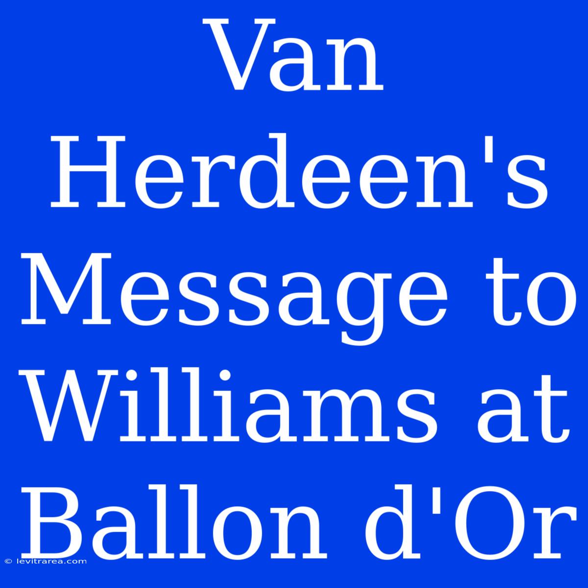 Van Herdeen's Message To Williams At Ballon D'Or