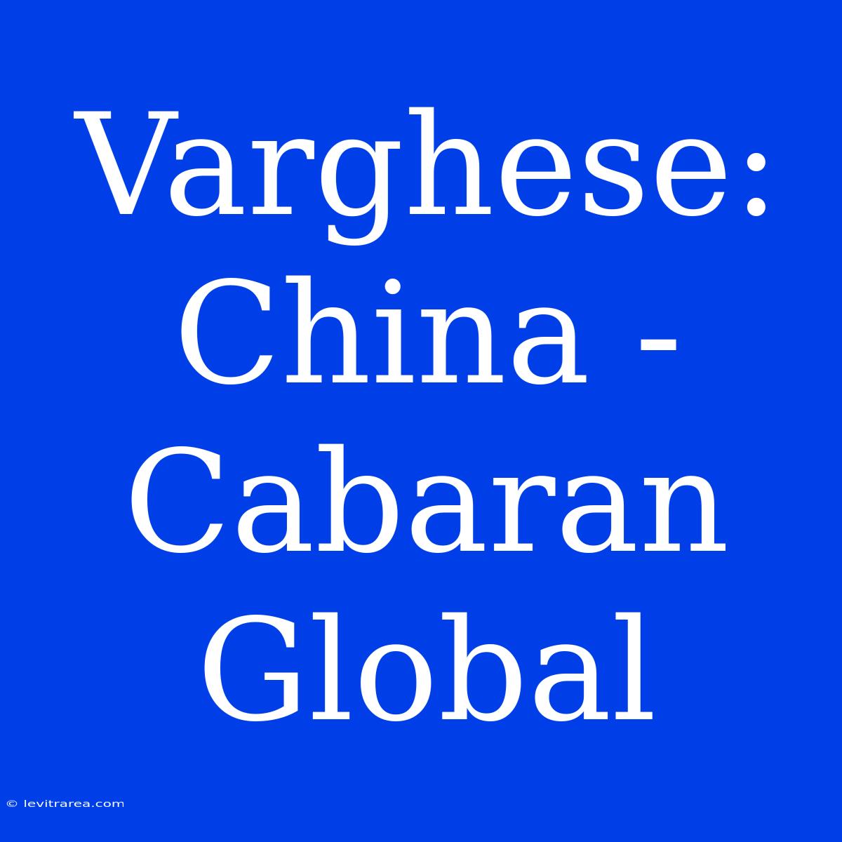 Varghese: China - Cabaran Global