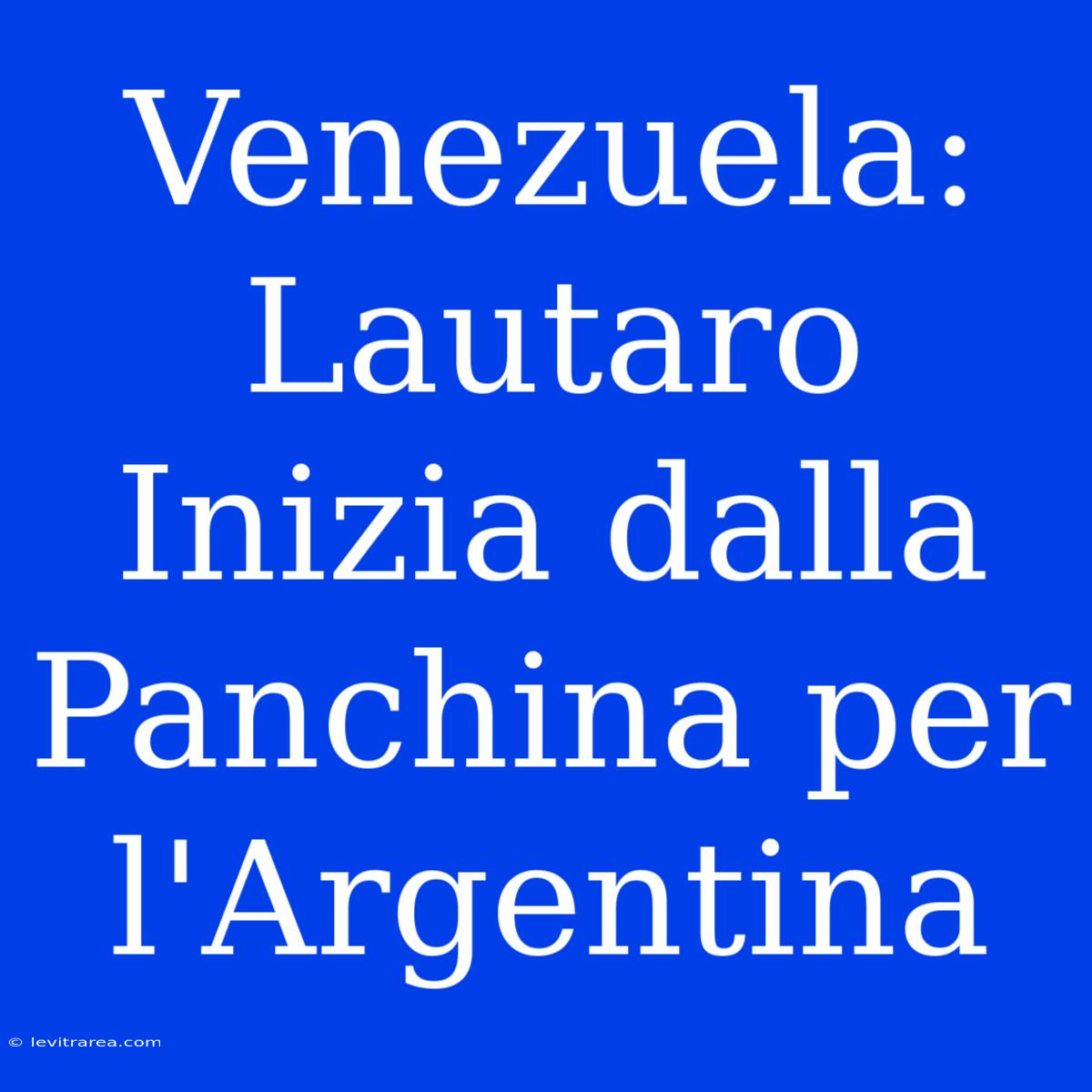 Venezuela: Lautaro Inizia Dalla Panchina Per L'Argentina