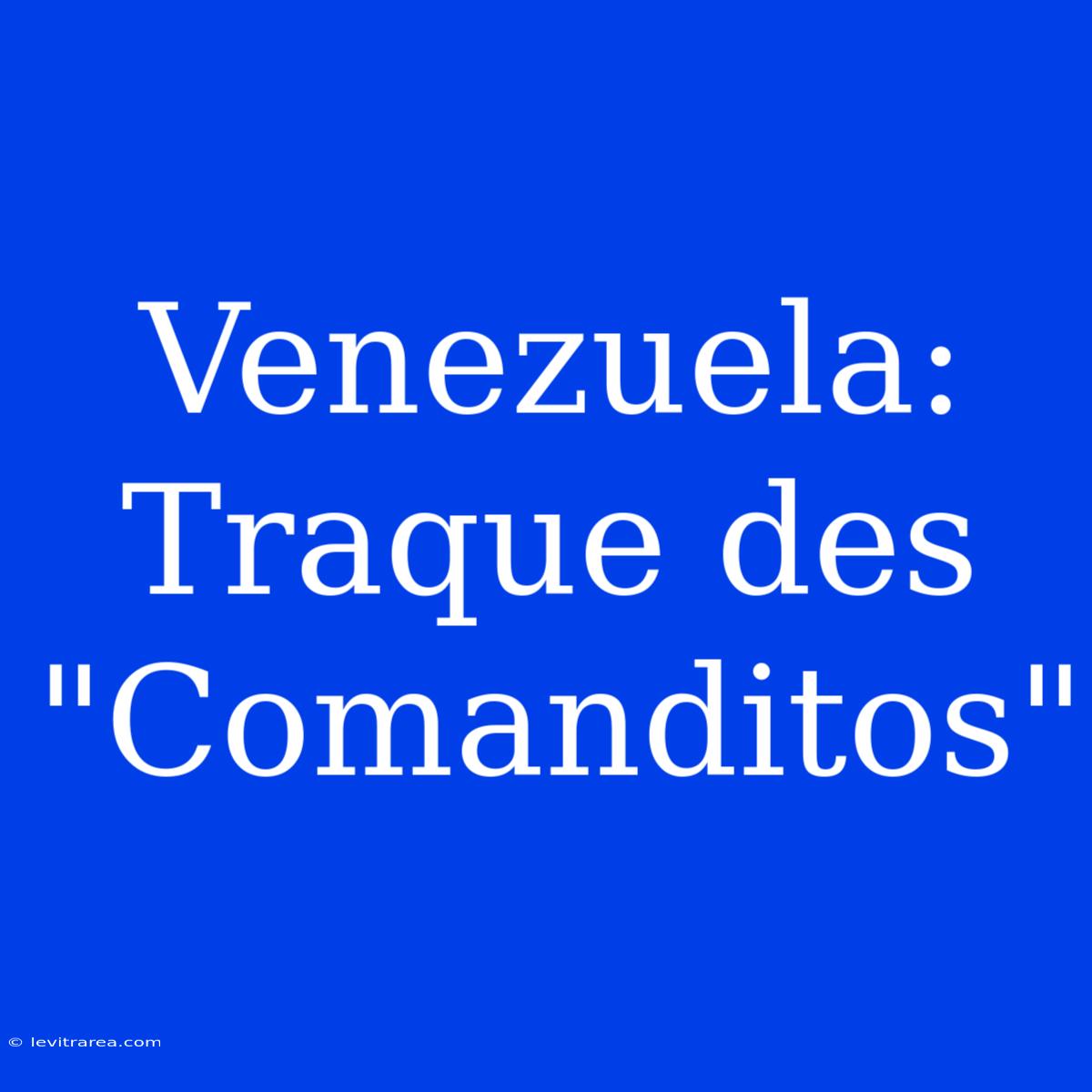 Venezuela: Traque Des 