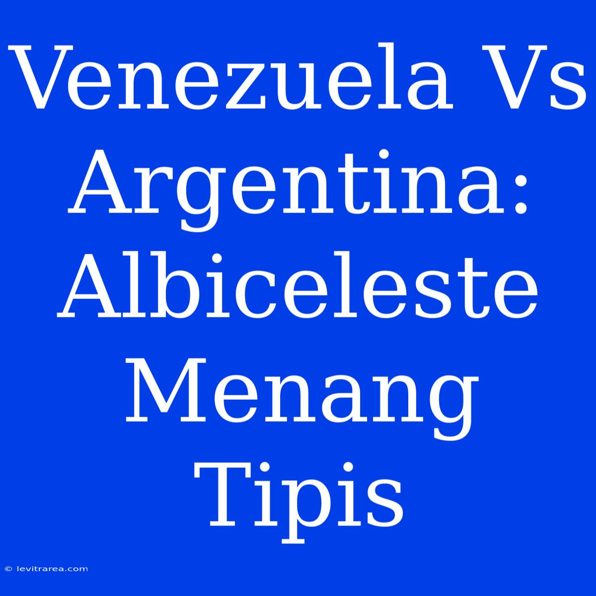 Venezuela Vs Argentina: Albiceleste Menang Tipis