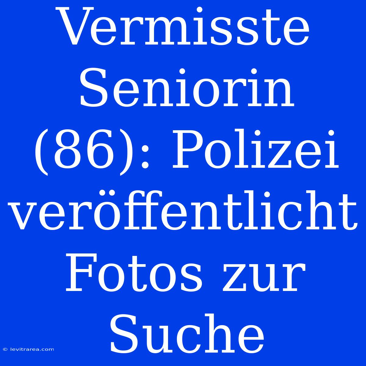 Vermisste Seniorin (86): Polizei Veröffentlicht Fotos Zur Suche