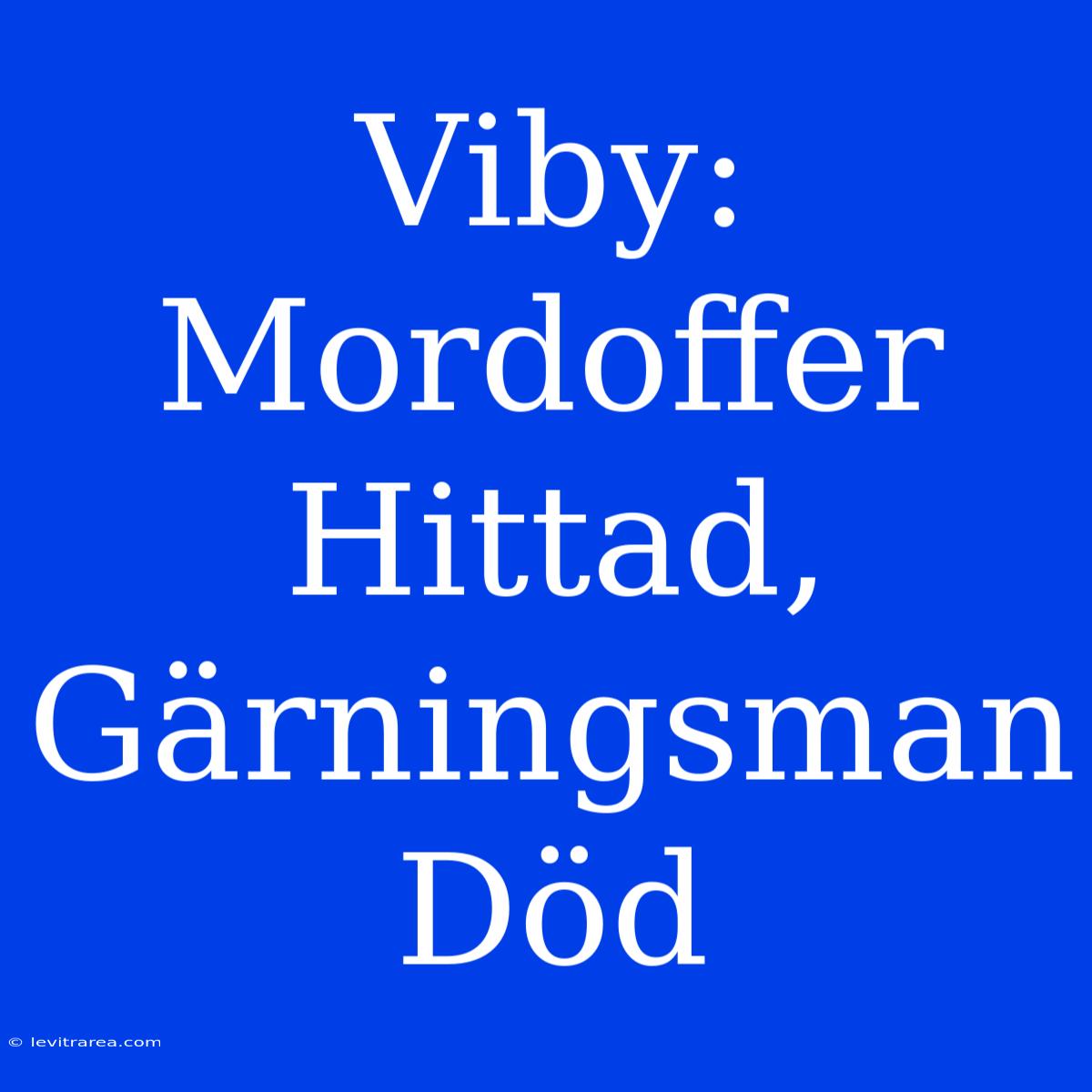 Viby: Mordoffer Hittad, Gärningsman Död