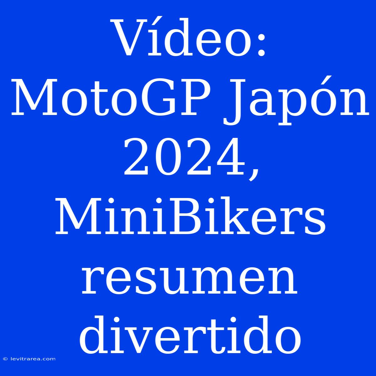 Vídeo: MotoGP Japón 2024, MiniBikers Resumen Divertido 