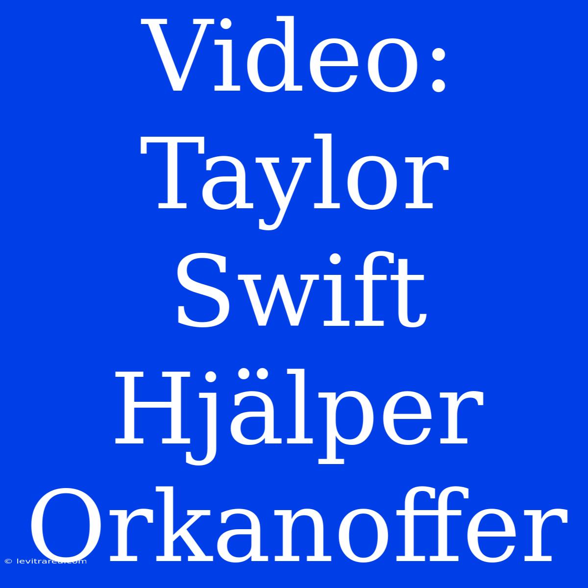 Video: Taylor Swift Hjälper Orkanoffer