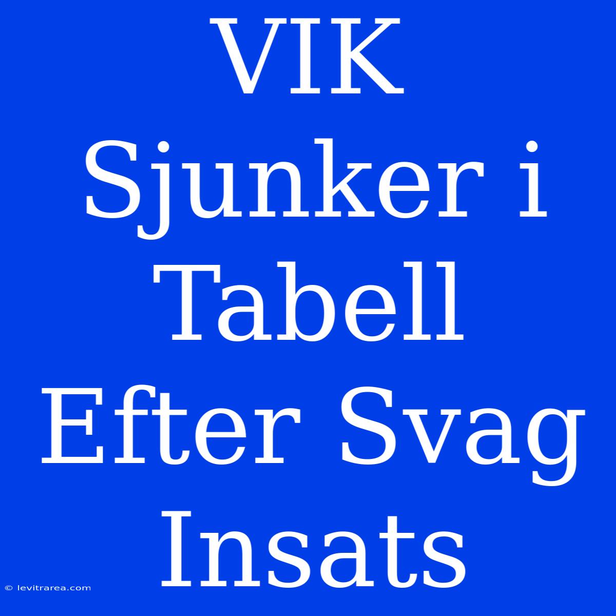 VIK Sjunker I Tabell Efter Svag Insats