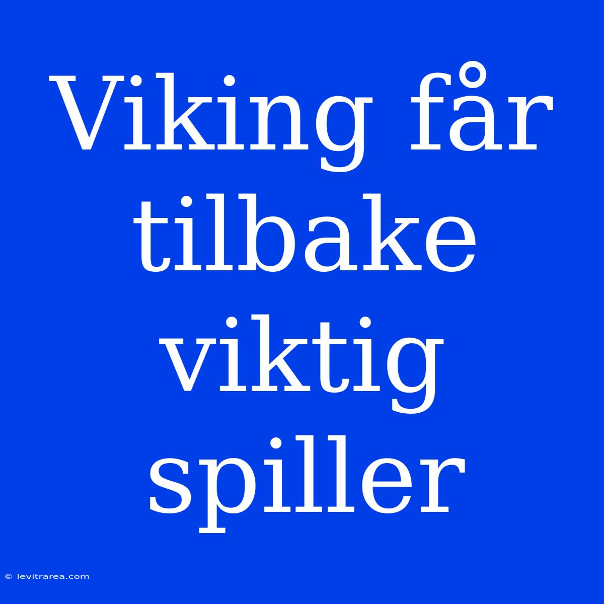 Viking Får Tilbake Viktig Spiller