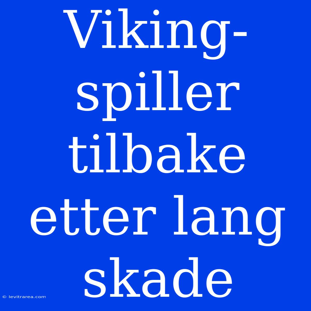 Viking-spiller Tilbake Etter Lang Skade