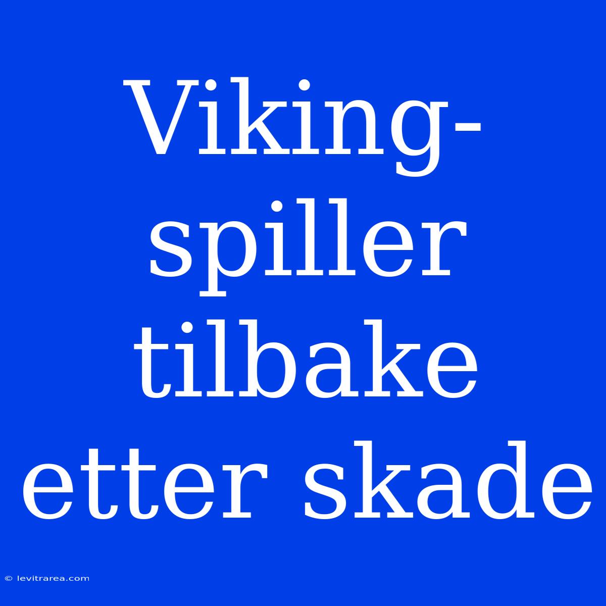 Viking-spiller Tilbake Etter Skade