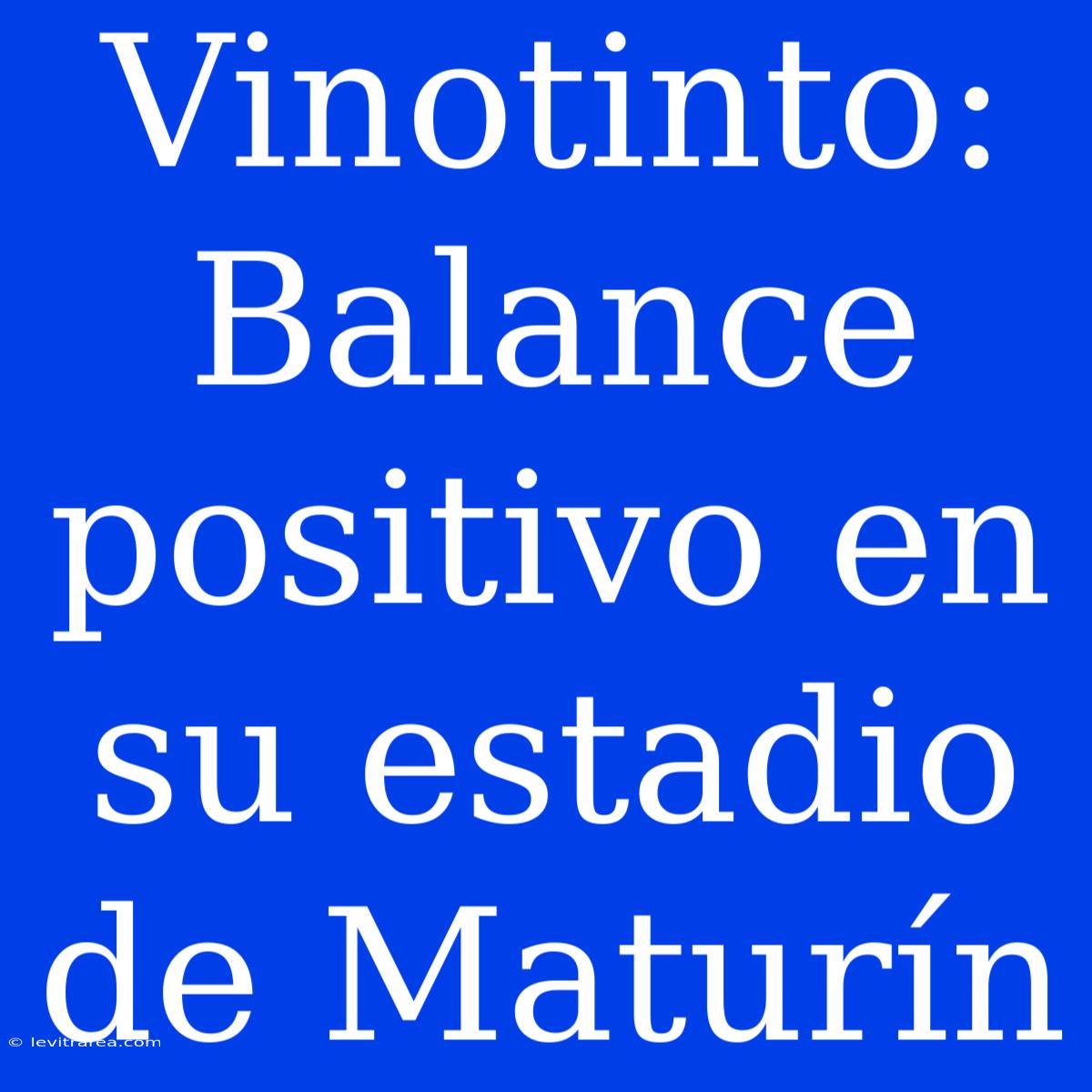 Vinotinto: Balance Positivo En Su Estadio De Maturín