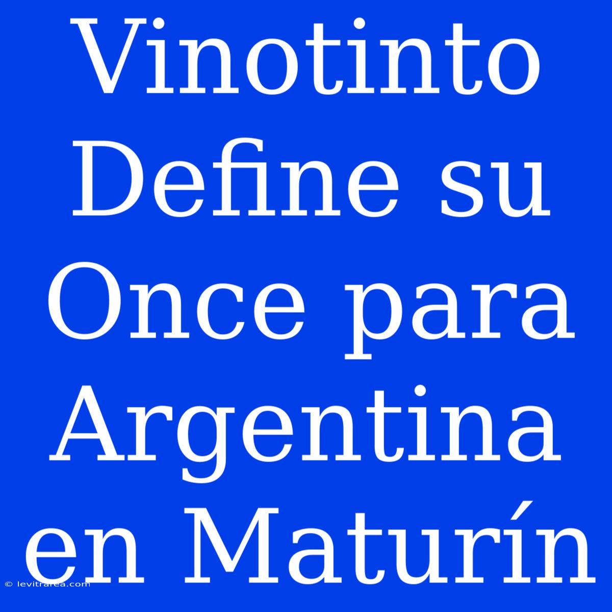 Vinotinto Define Su Once Para Argentina En Maturín