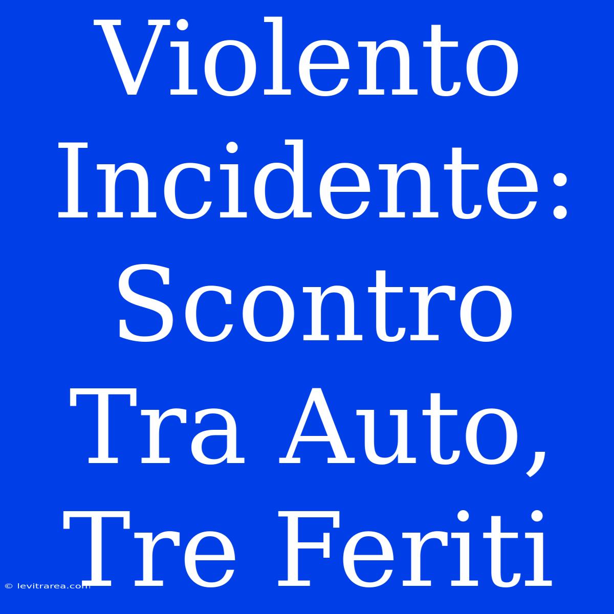 Violento Incidente: Scontro Tra Auto, Tre Feriti 