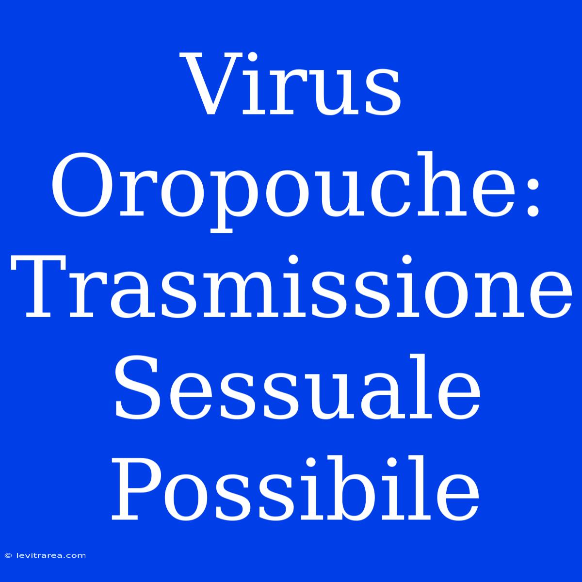 Virus Oropouche: Trasmissione Sessuale Possibile