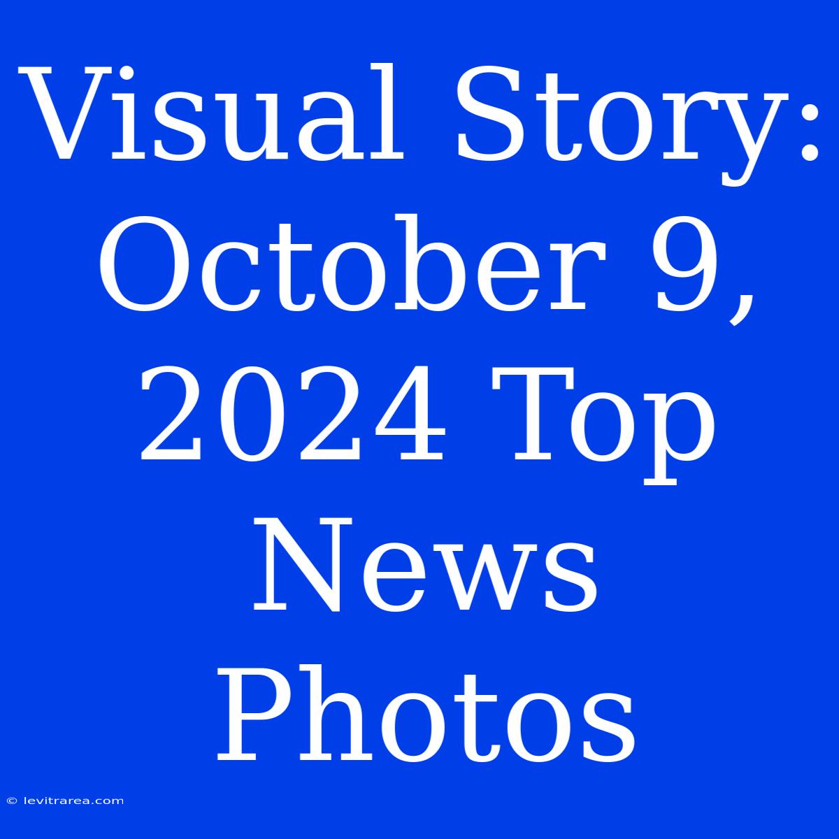 Visual Story: October 9, 2024 Top News Photos