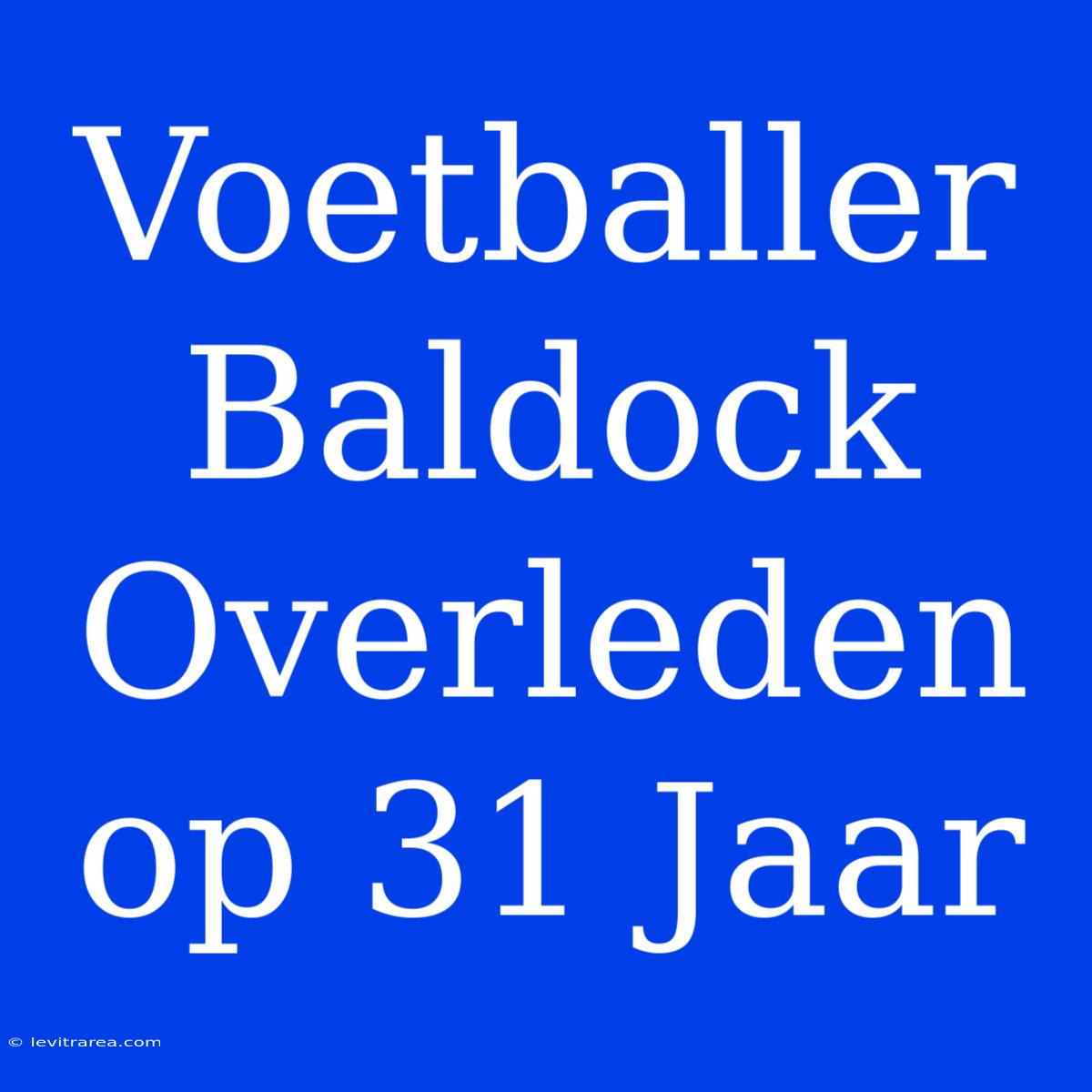 Voetballer Baldock Overleden Op 31 Jaar