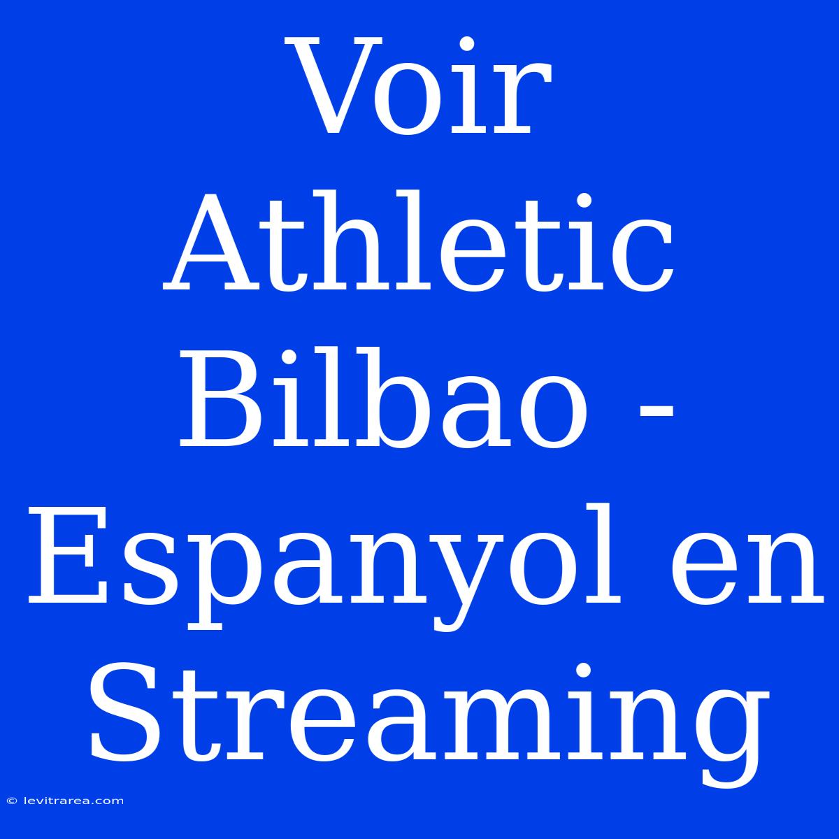 Voir Athletic Bilbao - Espanyol En Streaming